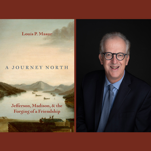 Louis Masur and his book A Journey North: Jefferson, Madison, and the Forging of A Friendship