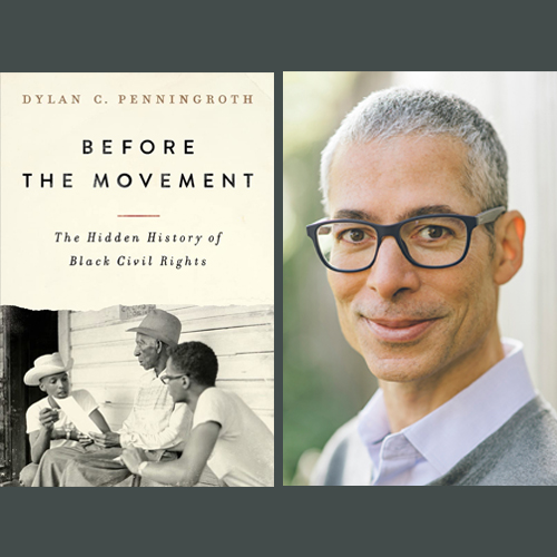 Dylan Penningroth and his book Before the Movement: The Hidden History of Civil Rights