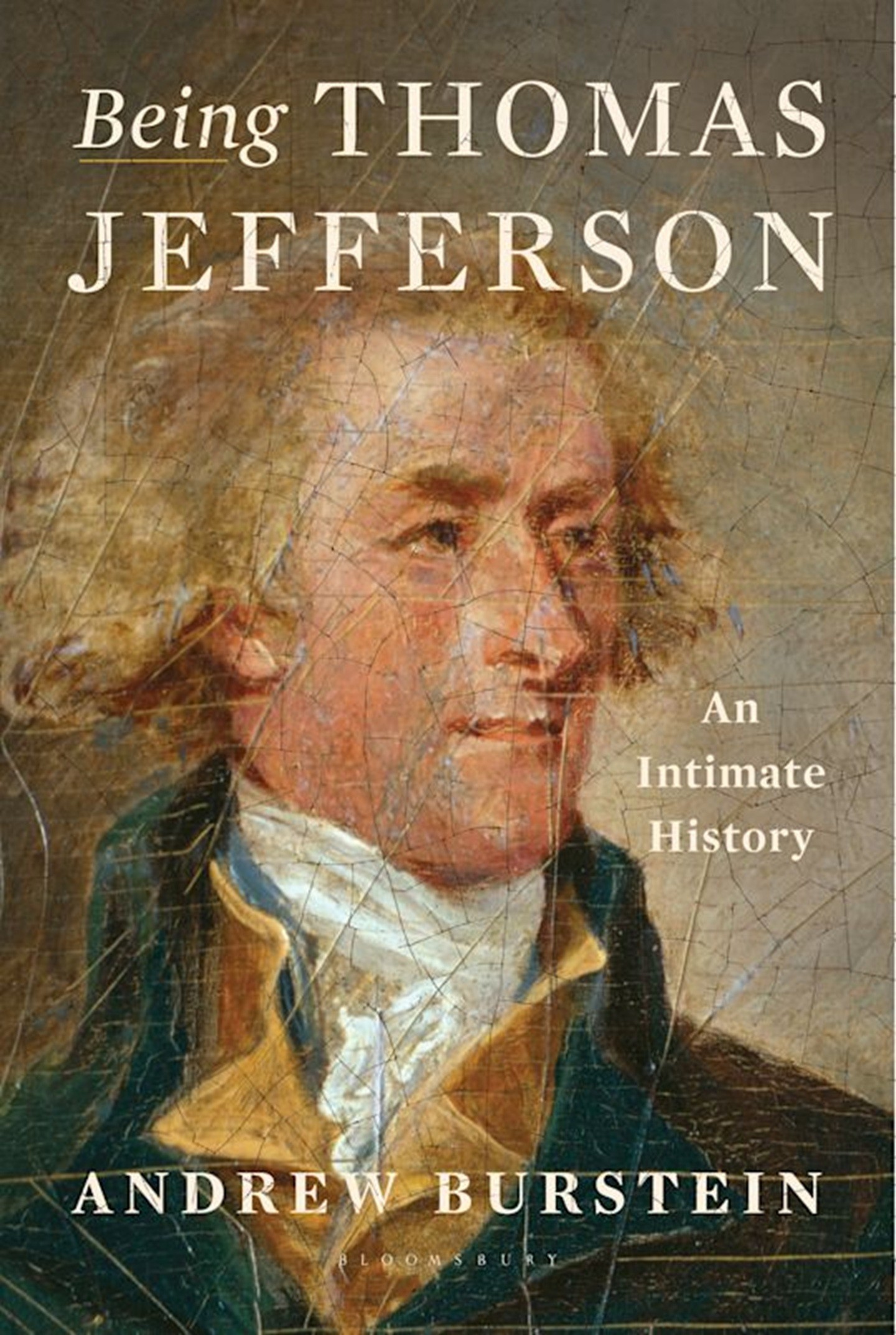 Being Thomas Jefferson: An Intimate History by Andrew Burstein